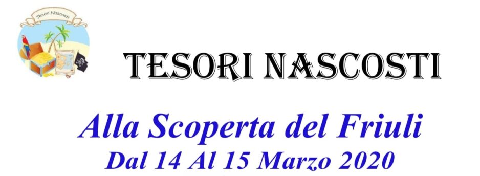 Alla Scoperta del Friuli 14-15 Marzo 2020